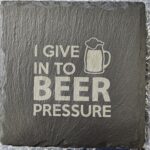 BEER PRESSURE SLATE COASTER