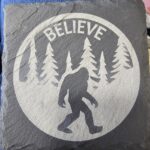 BELIEVE BIGFOOT SLATE COASTER