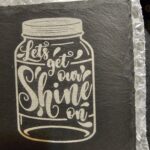 LETS GET OUR SHINE ON COASTER